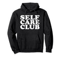 Self Care Club Empowerment Hoodie - Fun Novelty Design for Adults - T-Shirt, Sweatshirt, Hoodie