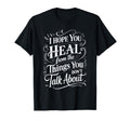I Hope You Heal From Things You Dont T-Shirt - Minimalist Print Unisex - T-Shirt, Sweatshirt, Hoodie
