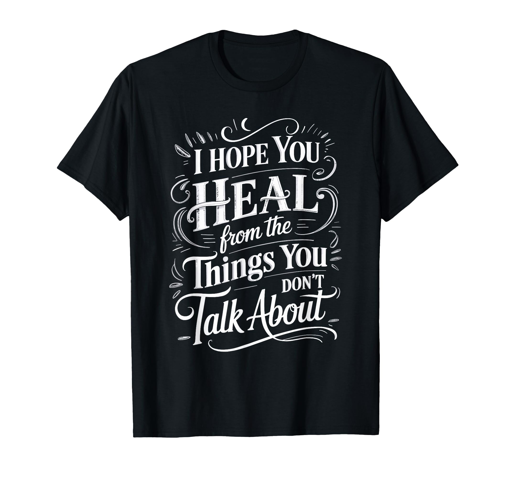 I Hope You Heal From Things You Dont T-Shirt - Minimalist Print Unisex - T-Shirt, Sweatshirt, Hoodie