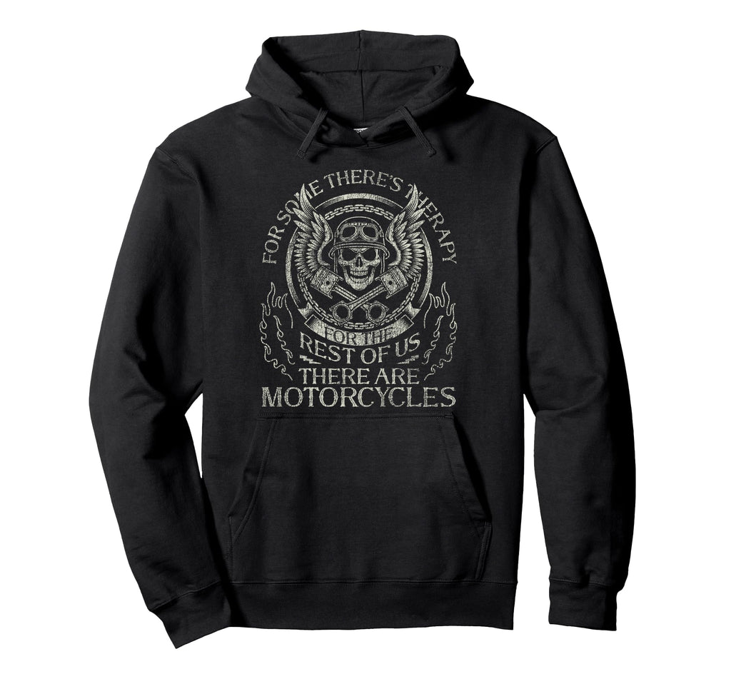 Motorcycle Biker Some Theres Therapy Hoodie - Unique Graphic Men Women - T-Shirt, Sweatshirt, Hoodie