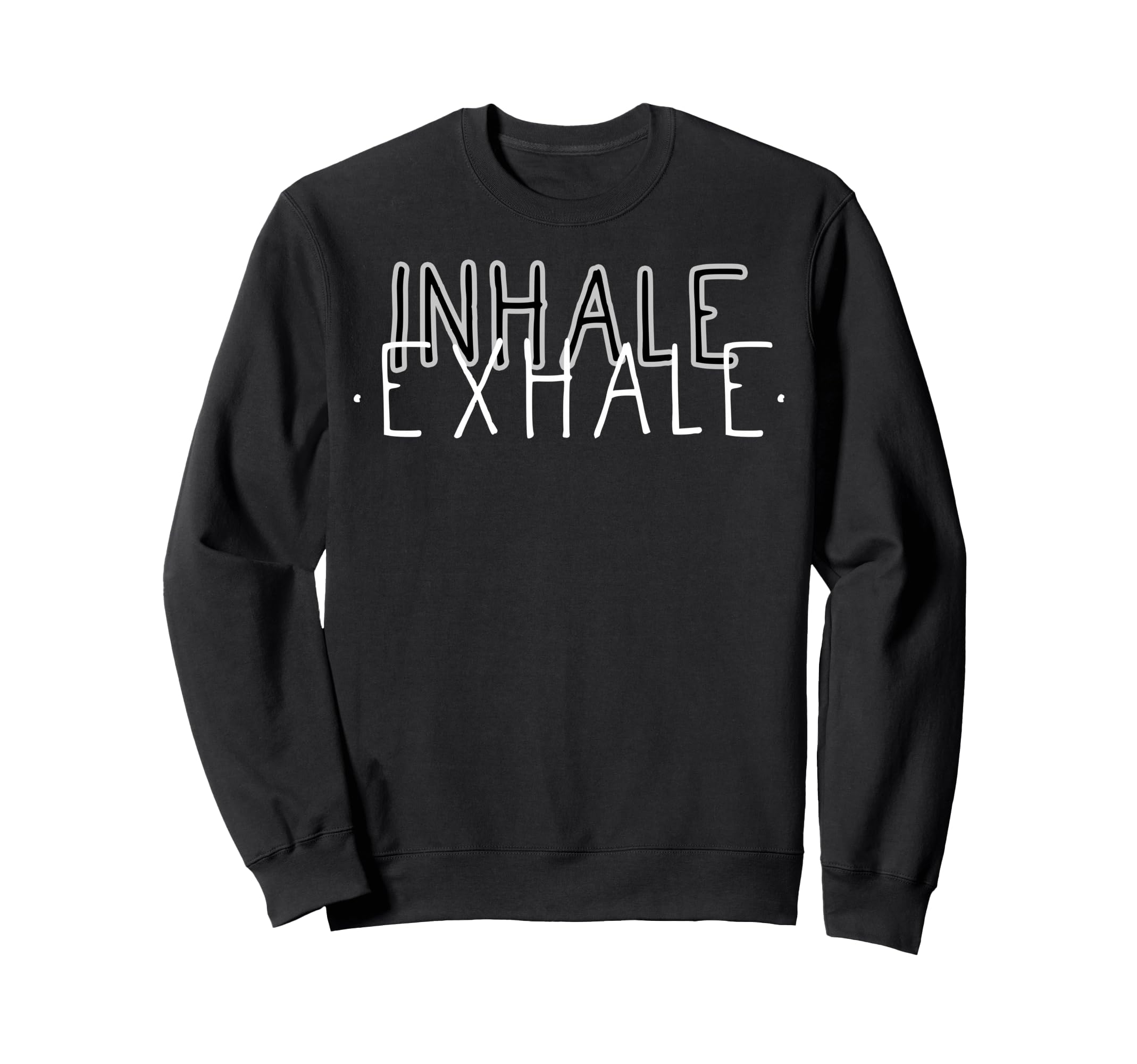 Inhale Exhale Mindfulness Sweatshirt - Novelty Apparel for Adults - T-Shirt, Sweatshirt, Hoodie