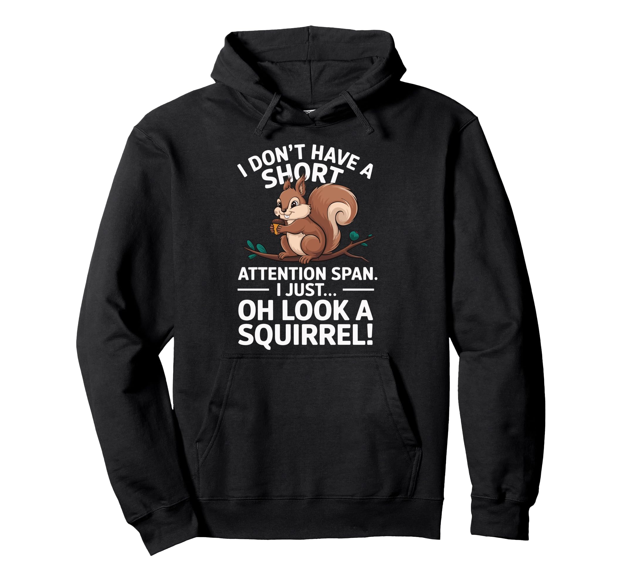 I Dont Have Short Attention Span Funny Hoodie - Unique Graphic Men Women - T-Shirt, Sweatshirt, Hoodie