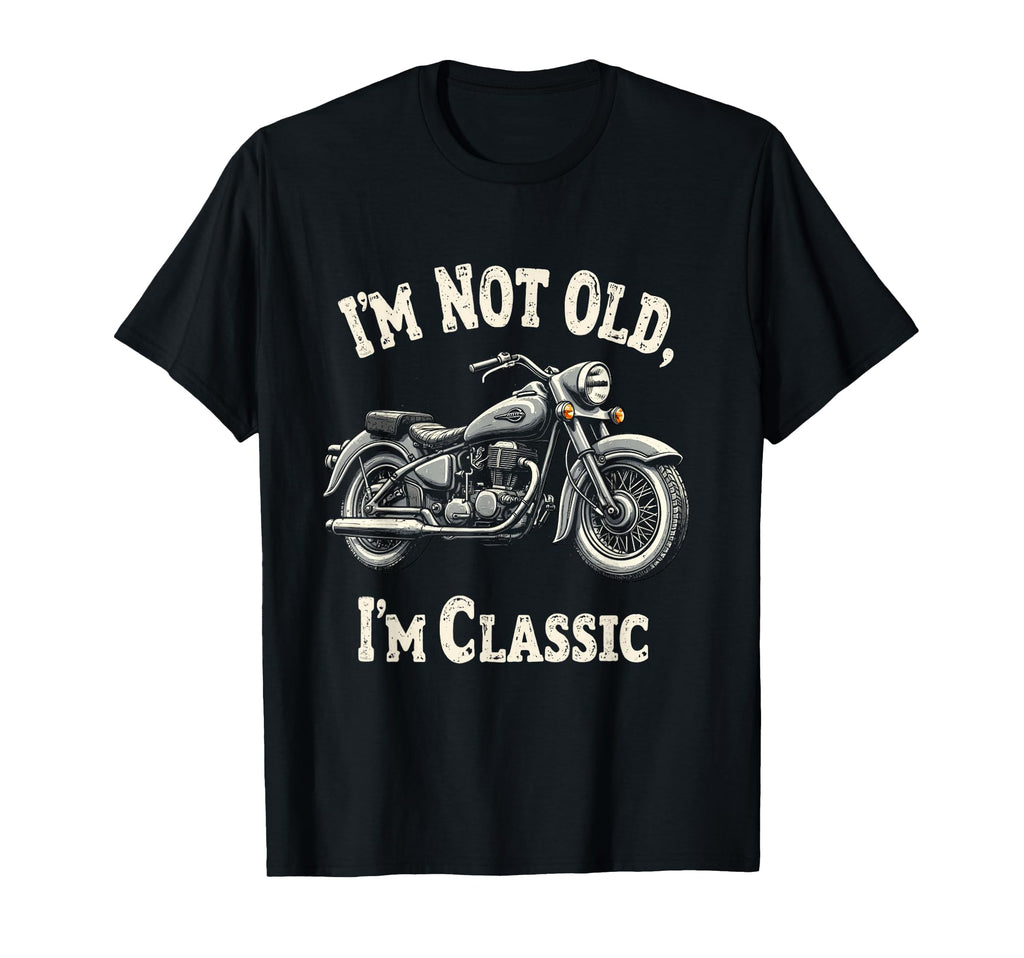 Im Not Old Im Motorcycle T-Shirt - Custom Art Print for Adults - T-Shirt, Sweatshirt, Hoodie