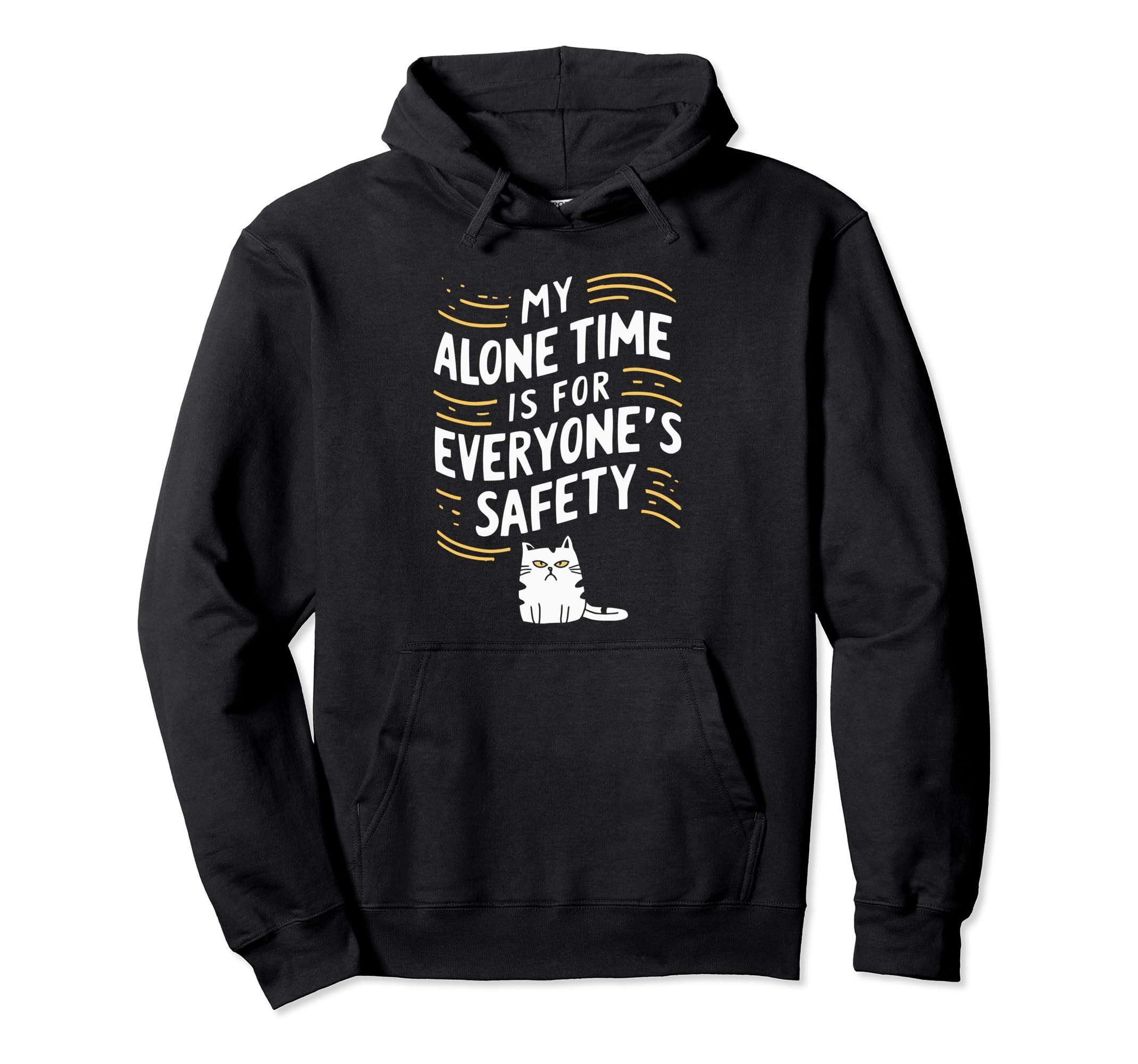 My Alone Time Is Everyones Safety Hoodie - Novelty Apparel Unisex - T-Shirt, Sweatshirt, Hoodie