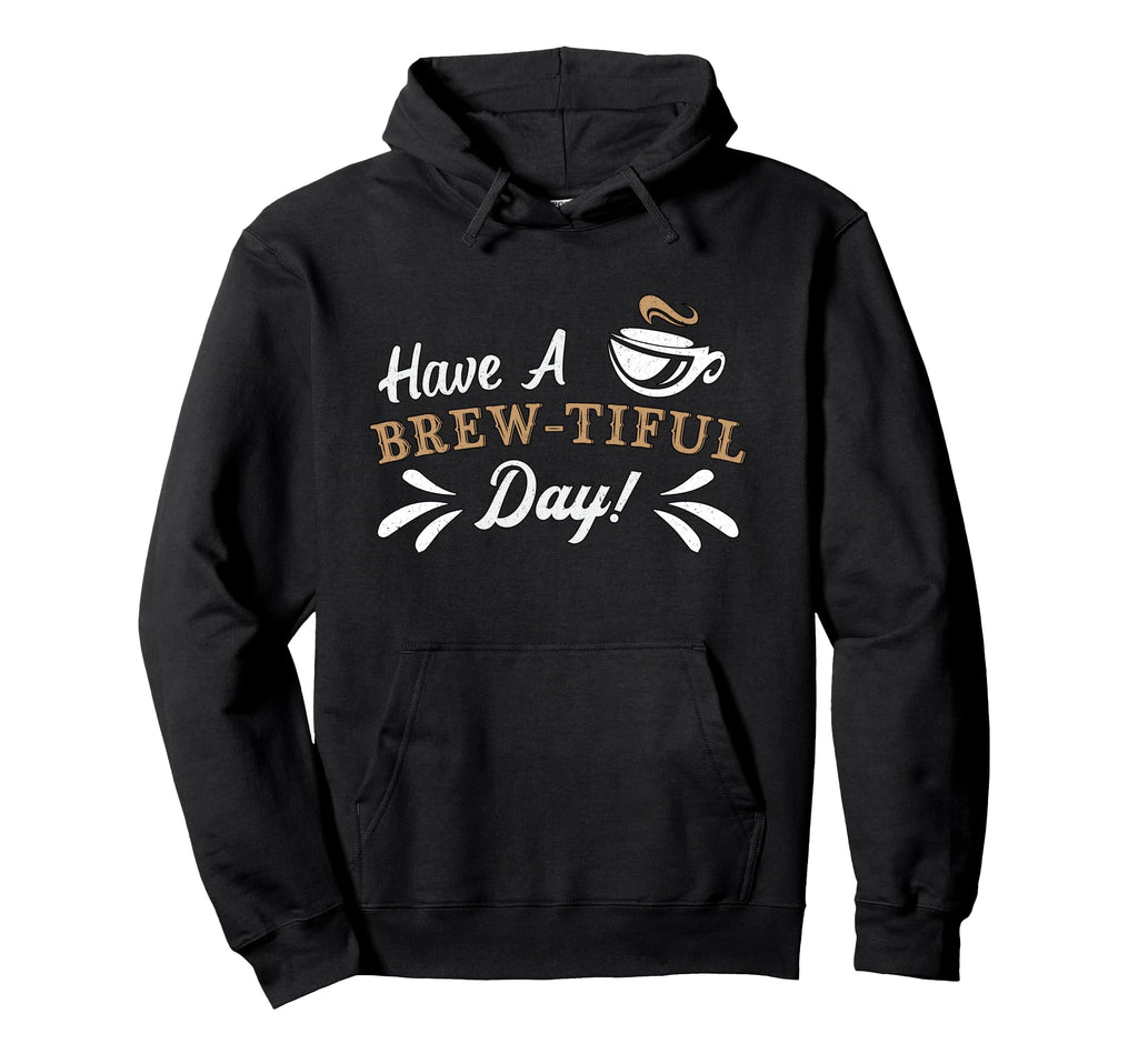 Have Brew Tiful Day Anxiety Awareness Hoodie - Novelty Apparel Unisex - T-Shirt, Sweatshirt, Hoodie