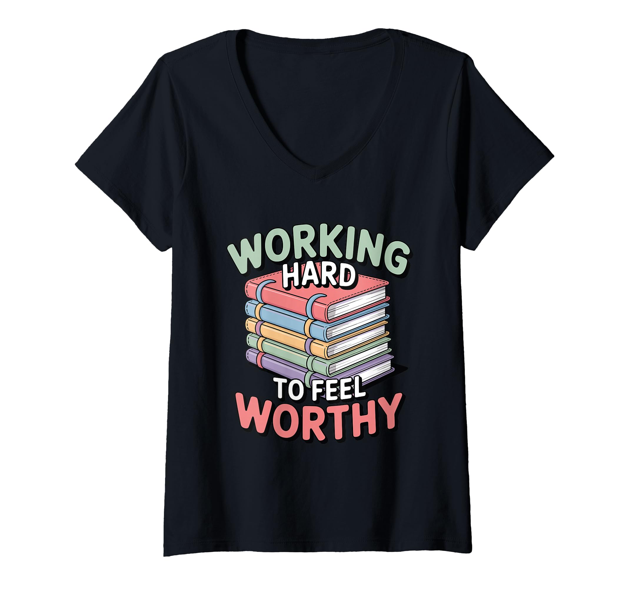 Womens Working Hard To Feel Worthy T-Shirt - Novelty Apparel for Adults - T-Shirt, Sweatshirt, Hoodie