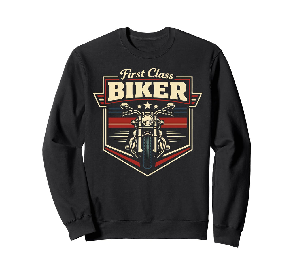Motorcycle Biker First Class Biker Sweatshirt - Graphic Print Unisex - T-Shirt, Sweatshirt, Hoodie