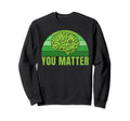 You Matter Mental Health Sweatshirt - Graphic Print for Adults - T-Shirt, Sweatshirt, Hoodie