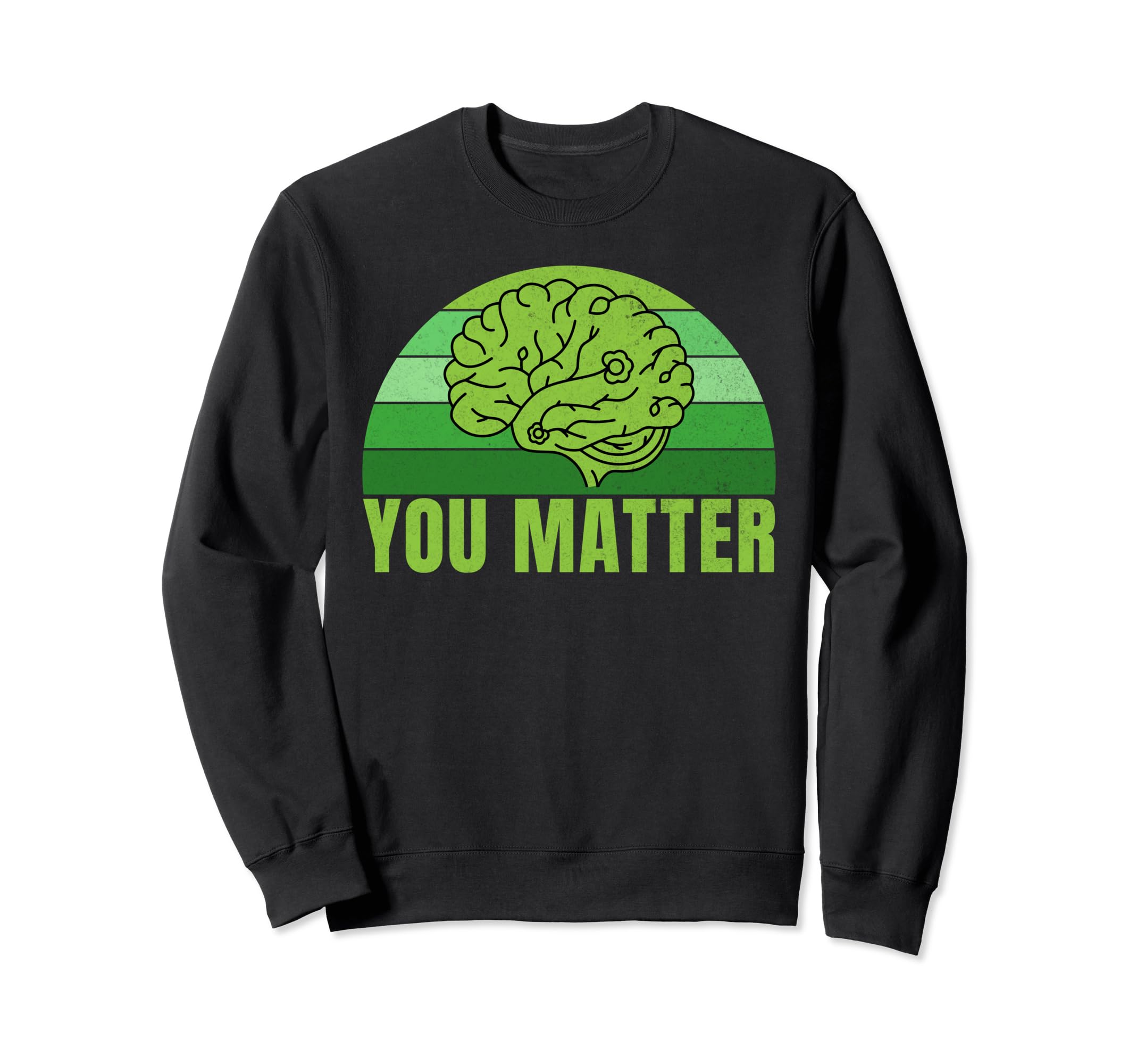 You Matter Mental Health Sweatshirt - Graphic Print for Adults - T-Shirt, Sweatshirt, Hoodie