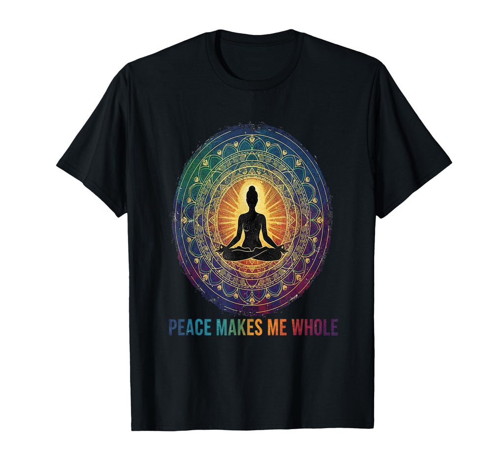 Peace Makes Me Whole Zen Meditation T-Shirt - Trendy Graphic for Adults - T-Shirt, Sweatshirt, Hoodie