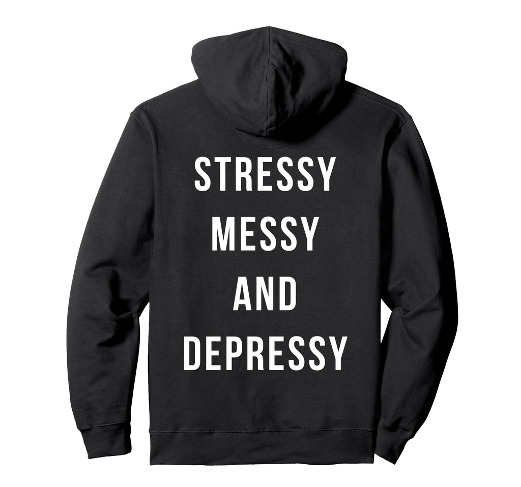 Stressy Messy Depressy Overthinker Hoodie - Casual Everyday Wear Men Women - T-Shirt, Sweatshirt, Hoodie