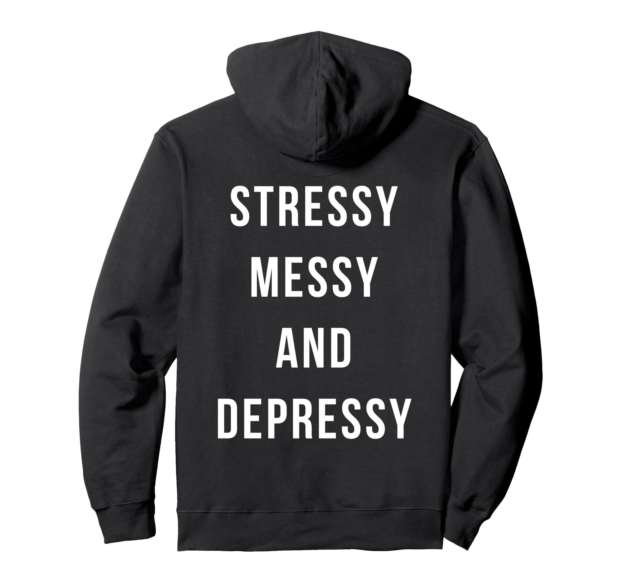 Stressy Messy Depressy Overthinker Hoodie - Casual Everyday Wear Men Women - T-Shirt, Sweatshirt, Hoodie