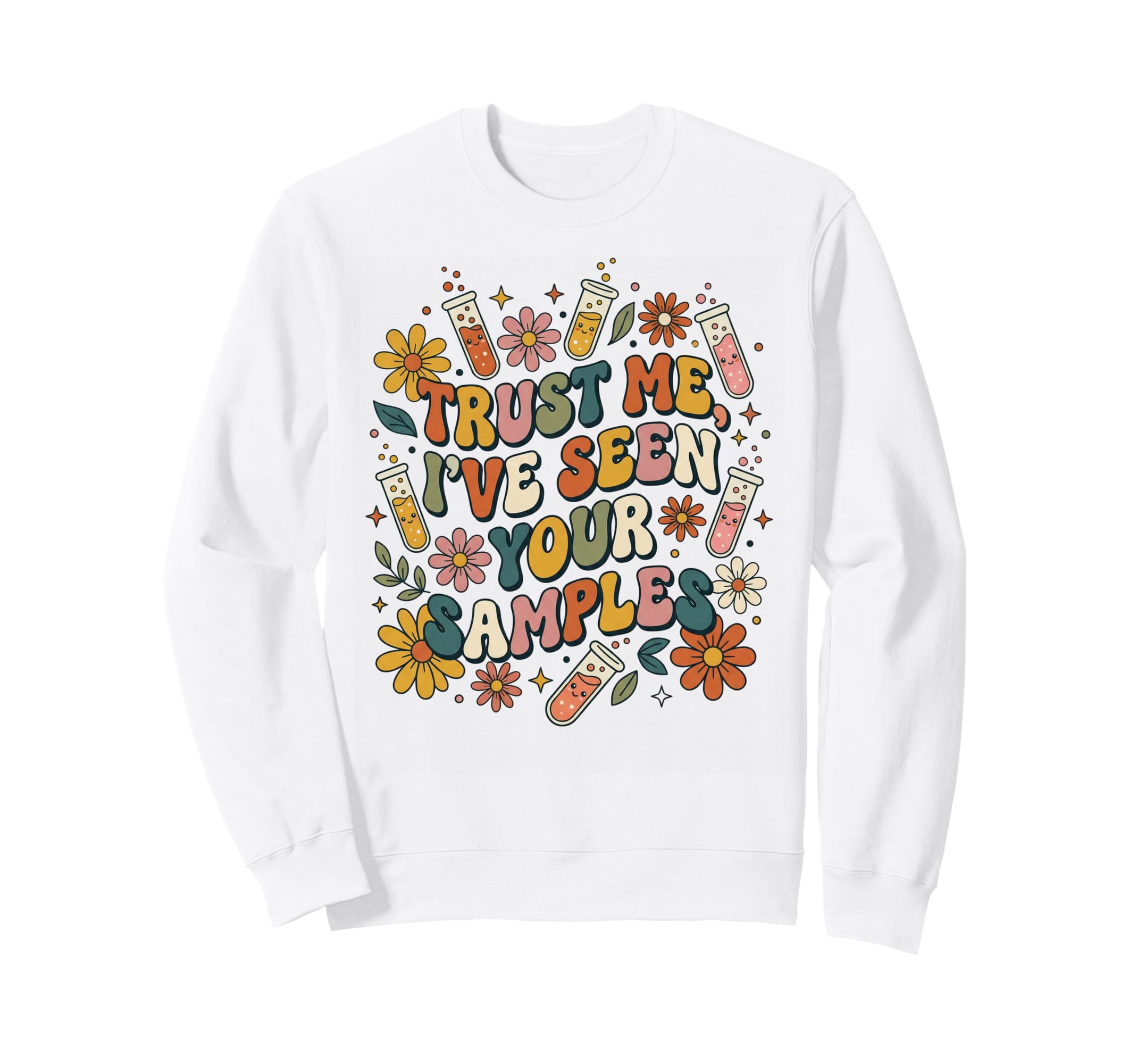 Trust Me Ive Seen Your Samples Sweatshirt - Aesthetic Graphic for Adults - T-Shirt, Sweatshirt, Hoodie