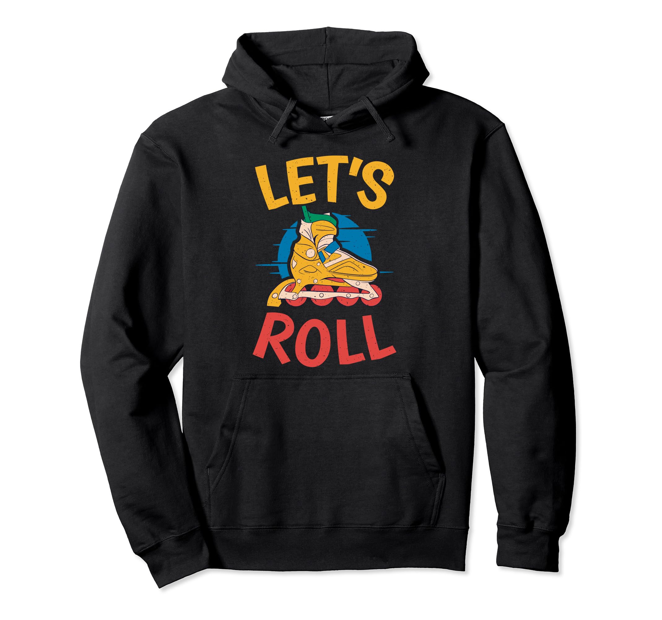 Lets Roll Roller Skating Hoodie - Streetwear Style for Adults - T-Shirt, Sweatshirt, Hoodie
