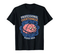 Professional Overthinker Please Hold Brain T-Shirt - Unique Graphic Unisex - T-Shirt, Sweatshirt, Hoodie