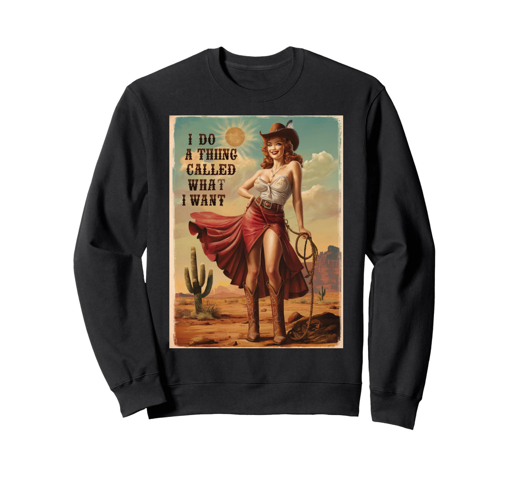 I Do Thing Called What I Want Sweatshirt - Casual Everyday Wear for Adults - T-Shirt, Sweatshirt, Hoodie