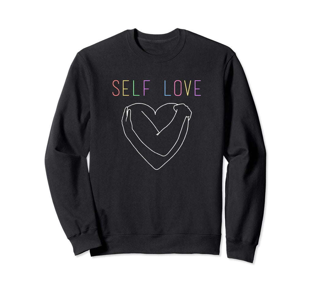 Self Love Mental Health Support Sweatshirt - Unique Graphic Men Women - T-Shirt, Sweatshirt, Hoodie