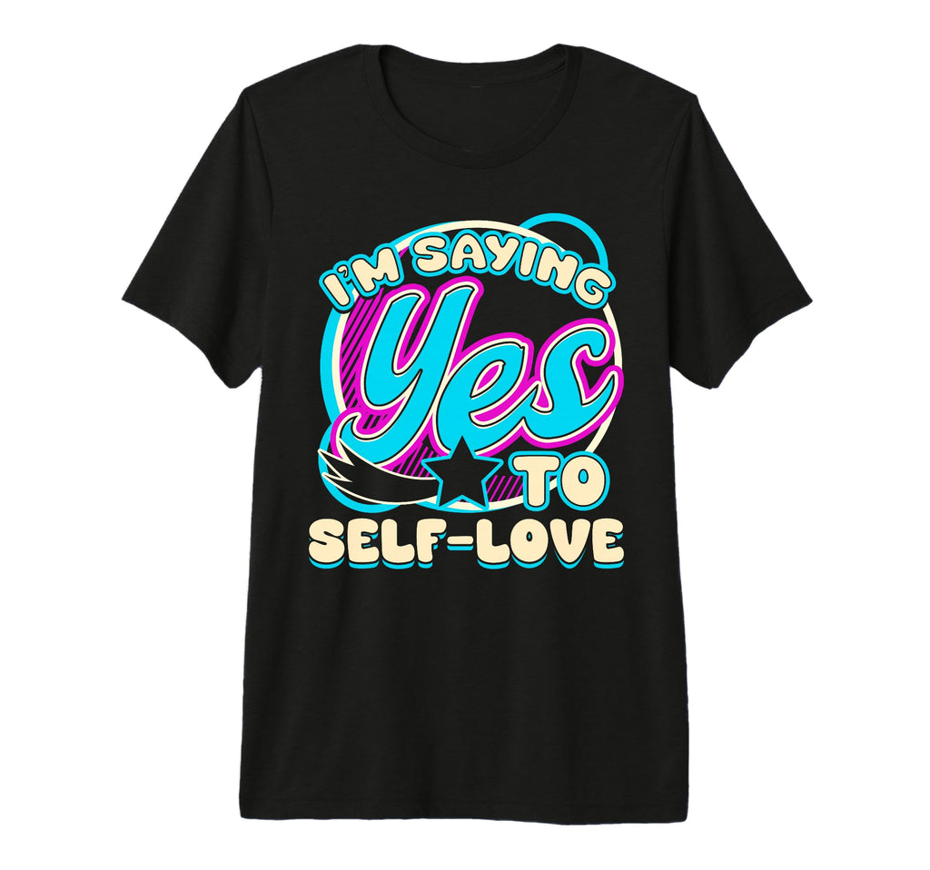 Im Yes To Self Love Self Care Tri Blend T-Shirt - Unique Graphic Men Women - T-Shirt, Sweatshirt, Hoodie
