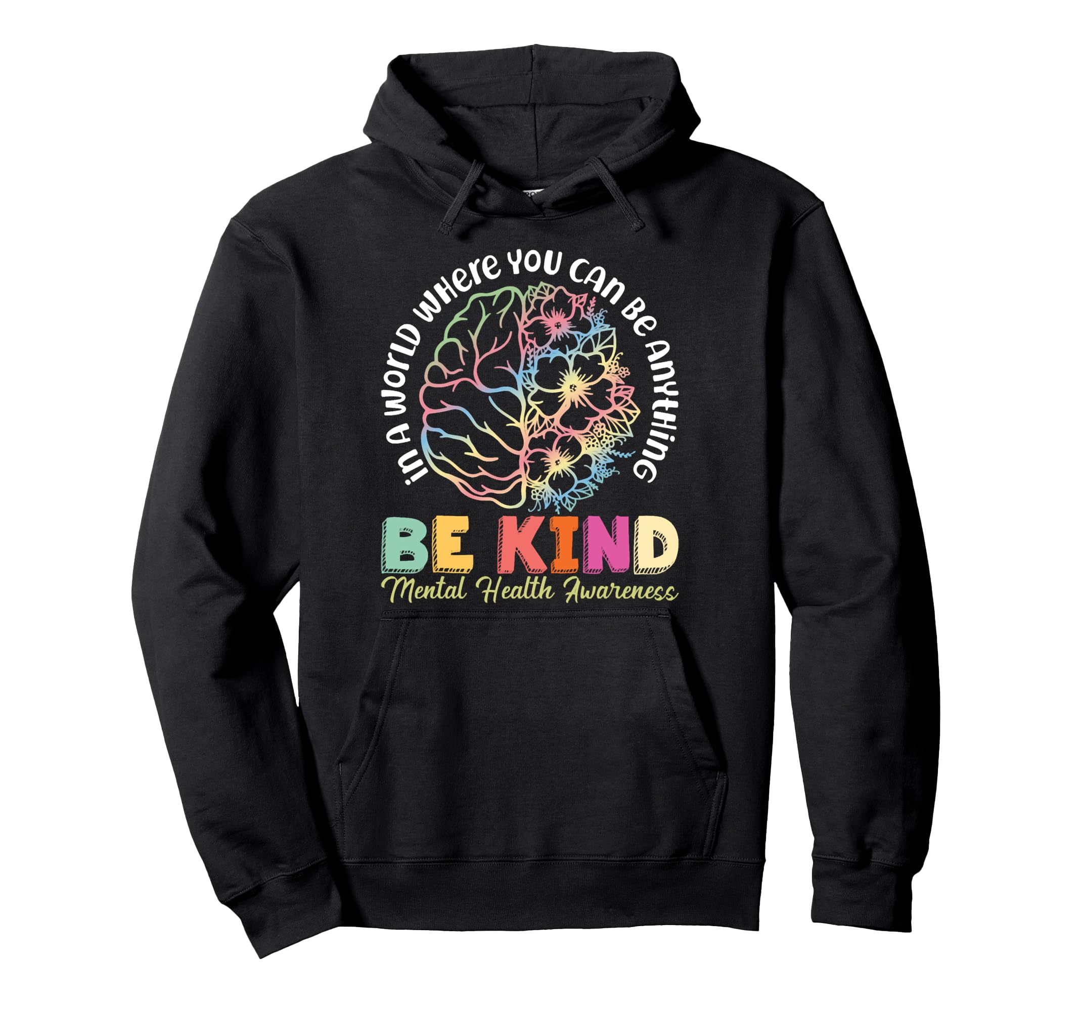 World Where You Can Be Anything Be Kind Hoodie - Minimalist Print Unisex - T-Shirt, Sweatshirt, Hoodie