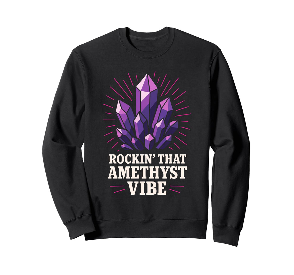 Amethyst Addict Healing Crystal Energy Sweatshirt - Unique Graphic Unisex - T-Shirt, Sweatshirt, Hoodie