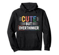 But Overthinker Introvert Overthinking Hoodie - Graphic Print Men Women - T-Shirt, Sweatshirt, Hoodie