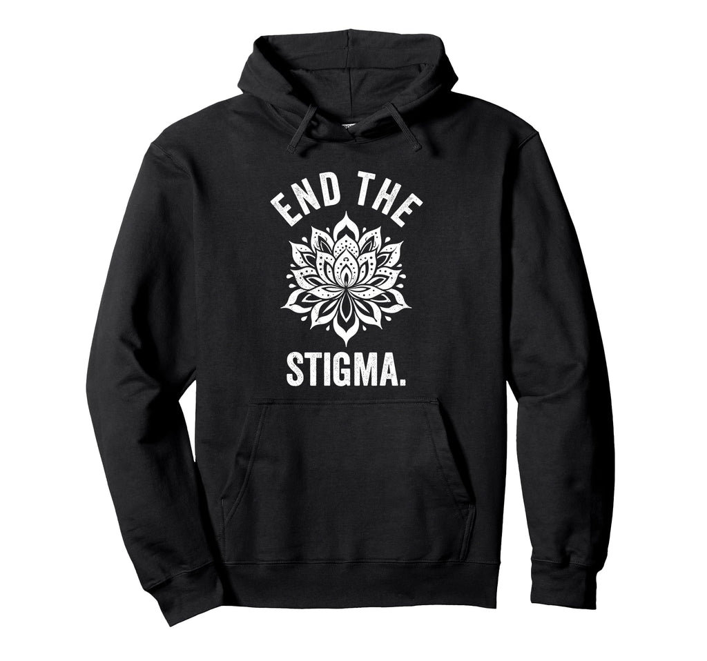 End Stigma Mental Health Awareness Hoodie - Unique Graphic Unisex - T-Shirt, Sweatshirt, Hoodie
