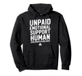 Unpaid Emotional Support Human Warning Hoodie - Minimalist Print Men Women - T-Shirt, Sweatshirt, Hoodie