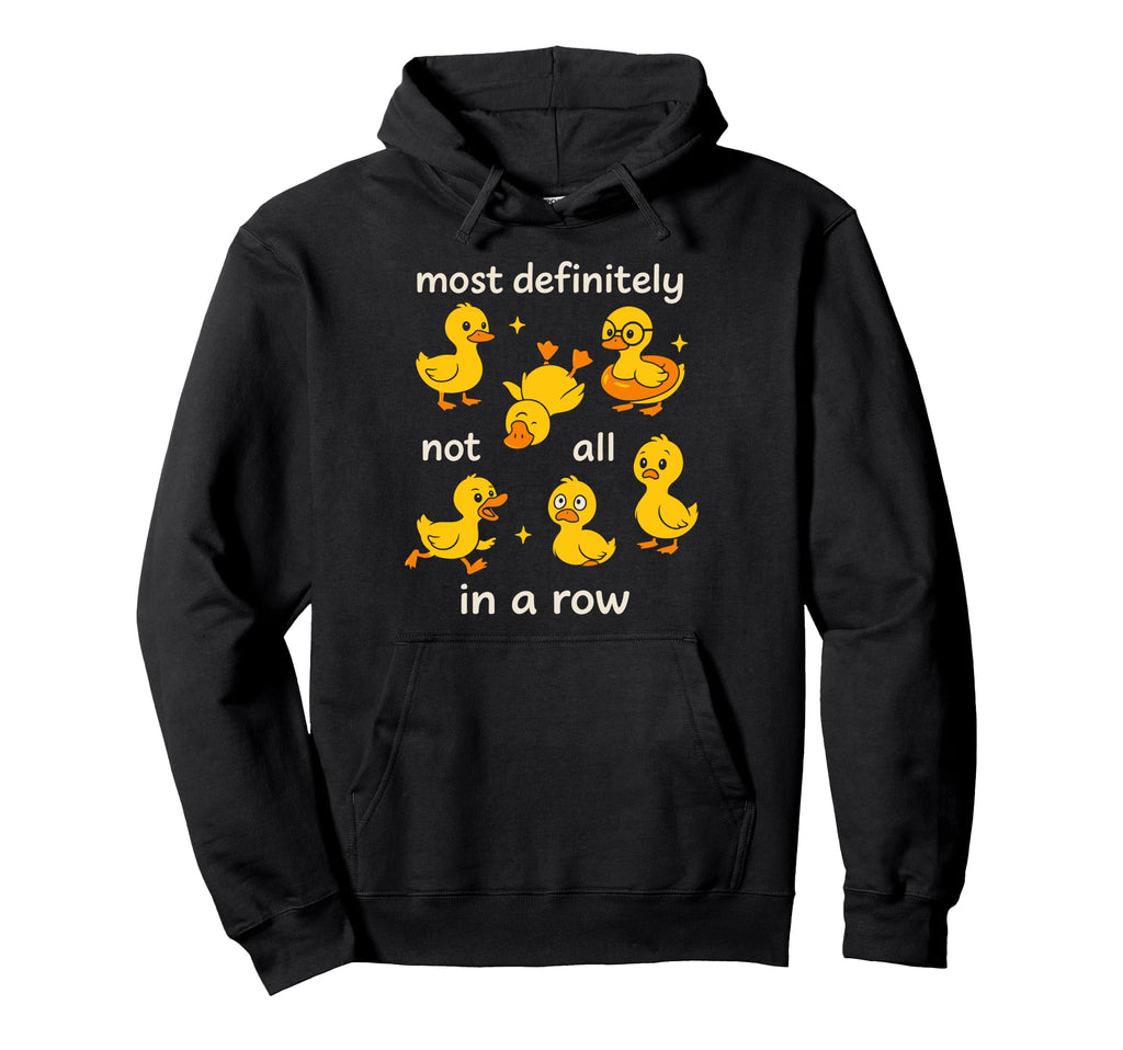 Most Definitely Not All Row Funny Duck Hoodie - Unique Graphic Men Women - T-Shirt, Sweatshirt, Hoodie