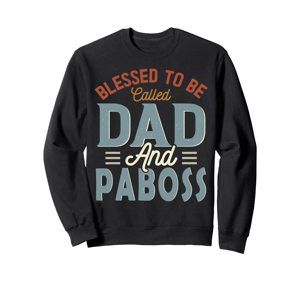 Blessed To Be Called Dad And Paboss Sweatshirt - Unique Graphic Men Women - T-Shirt, Sweatshirt, Hoodie