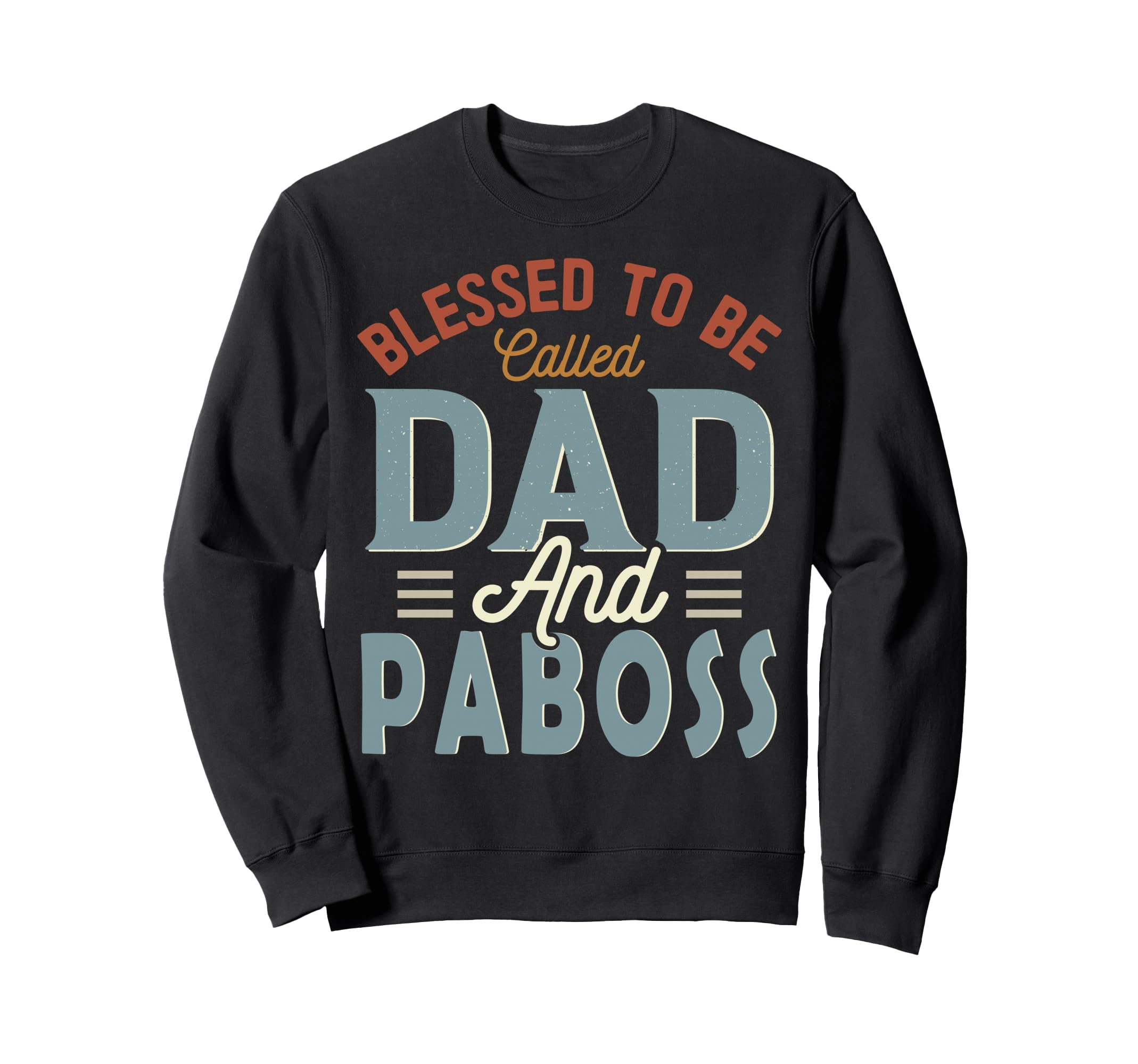 Blessed To Be Called Dad And Paboss Sweatshirt - Unique Graphic Men Women - T-Shirt, Sweatshirt, Hoodie