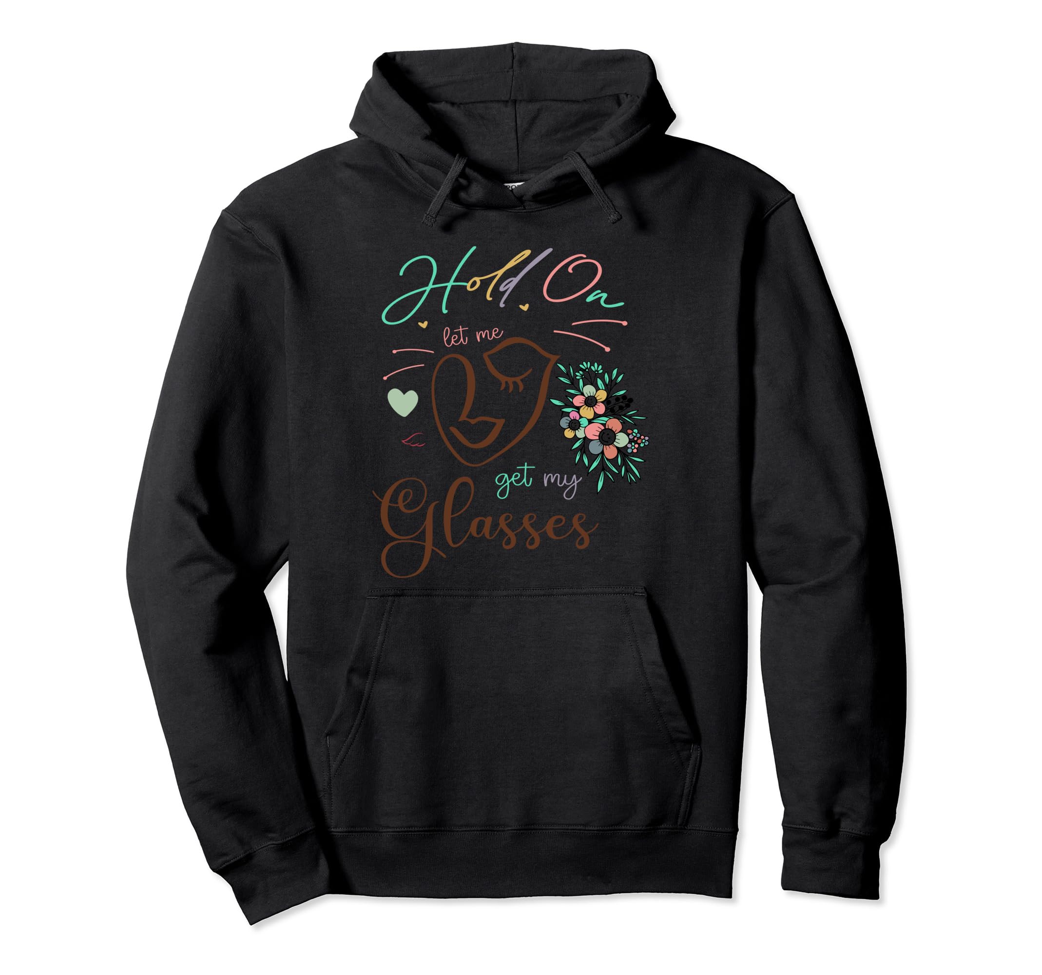 Funny Health Hold Let Me Get My Glasses Hoodie - Novelty Apparel Men Women - T-Shirt, Sweatshirt, Hoodie