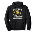 Just Me And My Anxiety Against World Hoodie - Minimalist Print Men Women - T-Shirt, Sweatshirt, Hoodie