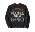 My Favorite People Call Me G Pro Sweatshirt - Novelty Apparel Men Women - T-Shirt, Sweatshirt, Hoodie