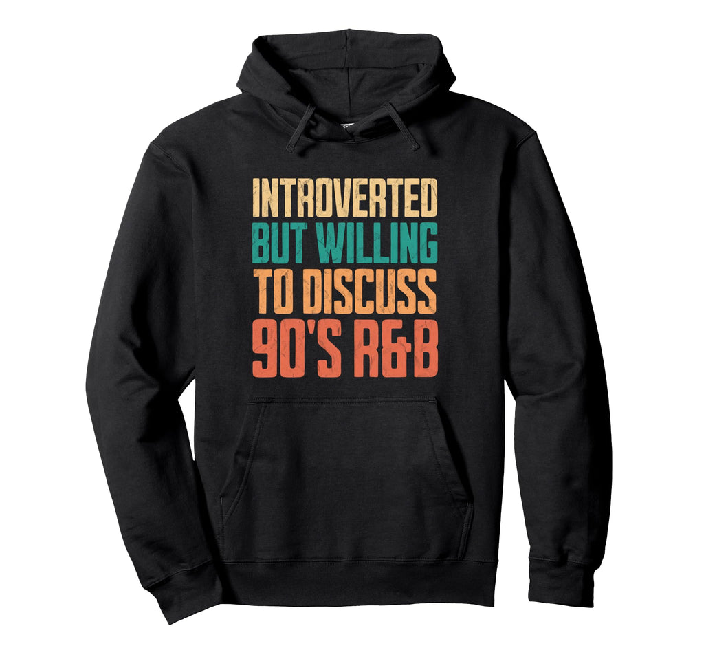 Introverted But Willing To Discuss 90S R B Hoodie - Trendy Graphic Unisex - T-Shirt, Sweatshirt, Hoodie