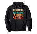 Introverted But Willing To Discuss 90S R B Hoodie - Trendy Graphic Unisex - T-Shirt, Sweatshirt, Hoodie