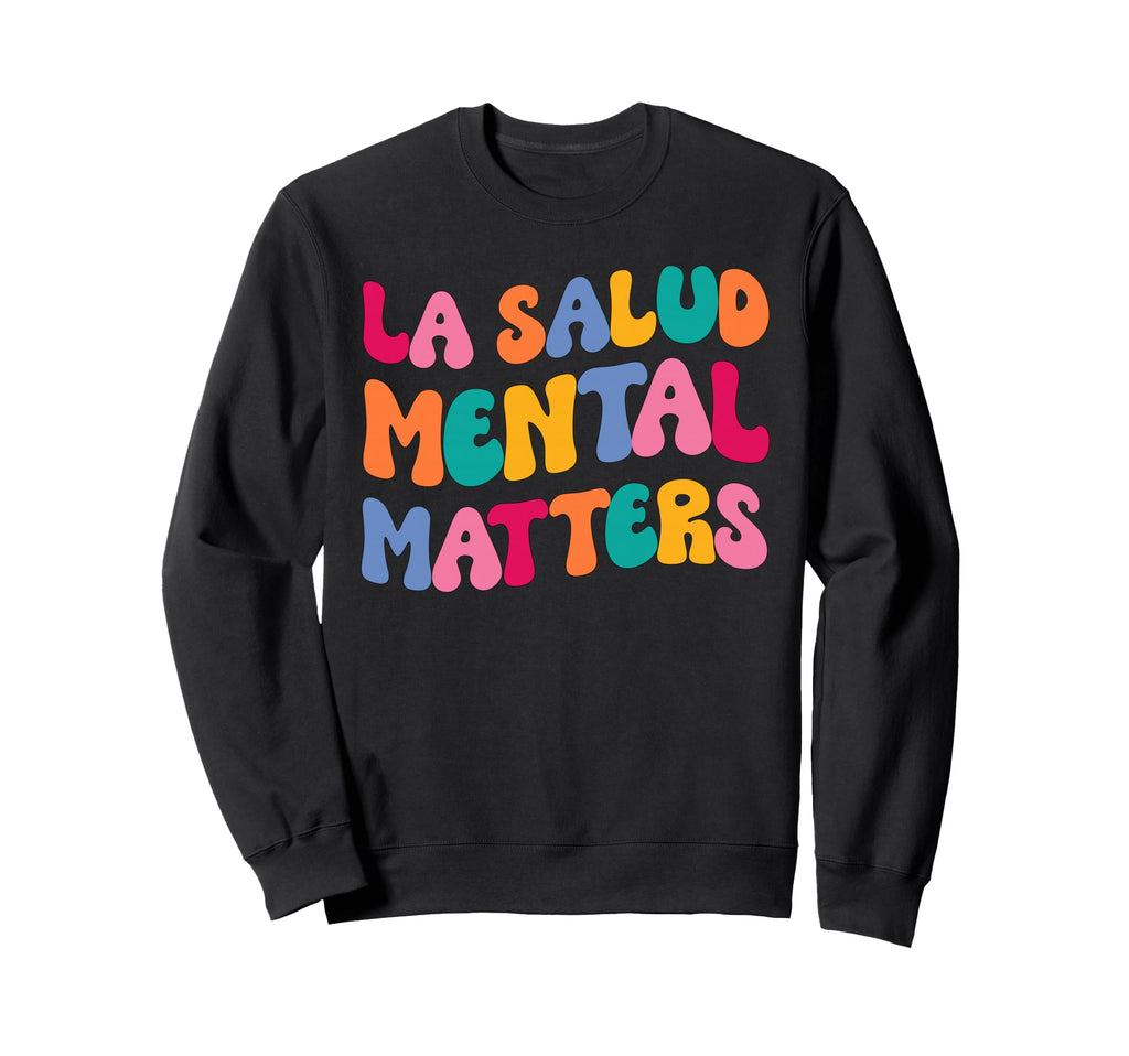 La Salud Mental Matters Latina Sweatshirt - Streetwear Style for Adults - T-Shirt, Sweatshirt, Hoodie