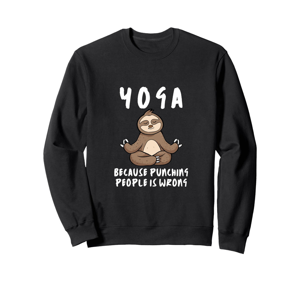 Yoga Because Punching People Is Sweatshirt - Custom Art Print for Adults - T-Shirt, Sweatshirt, Hoodie