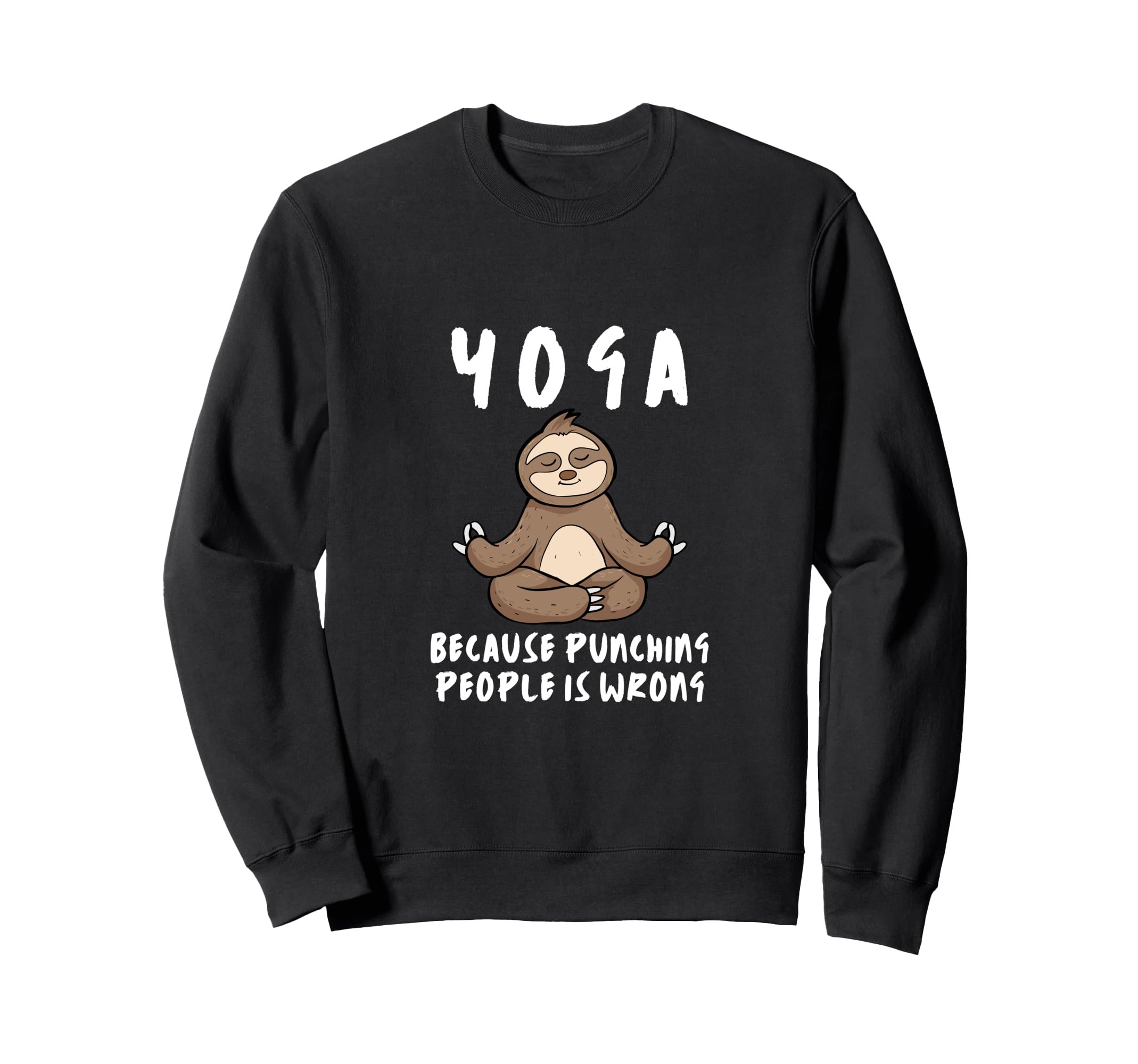 Yoga Because Punching People Is Sweatshirt - Custom Art Print for Adults - T-Shirt, Sweatshirt, Hoodie