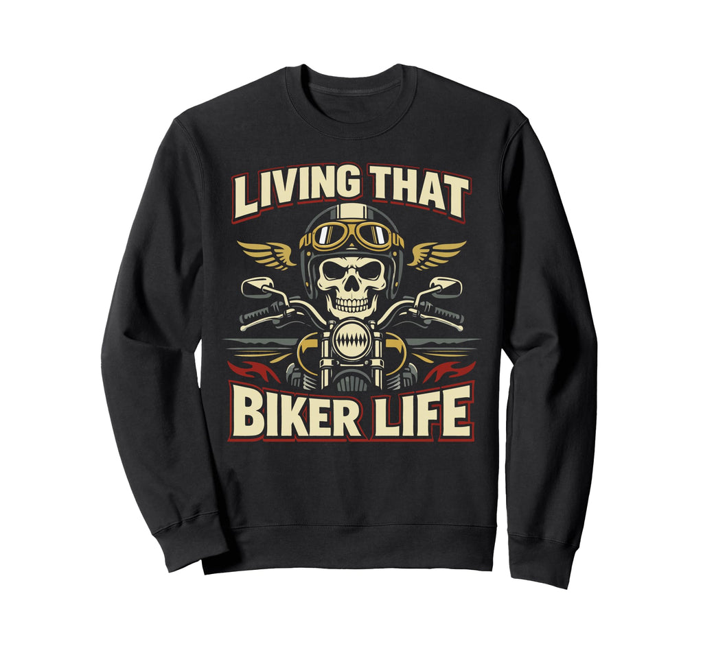 Motorcycle Biker Living That Biker Sweatshirt - Streetwear Style for Adults - T-Shirt, Sweatshirt, Hoodie