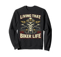 Motorcycle Biker Living That Biker Sweatshirt - Streetwear Style for Adults - T-Shirt, Sweatshirt, Hoodie