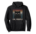 Ew People Black Cat Funny Anti Social Hoodie - Unique Graphic Men Women - T-Shirt, Sweatshirt, Hoodie