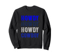 Howdy Cowboy Rodeo Yeehaw Country Sweatshirt - Graphic Print Men Women - T-Shirt, Sweatshirt, Hoodie