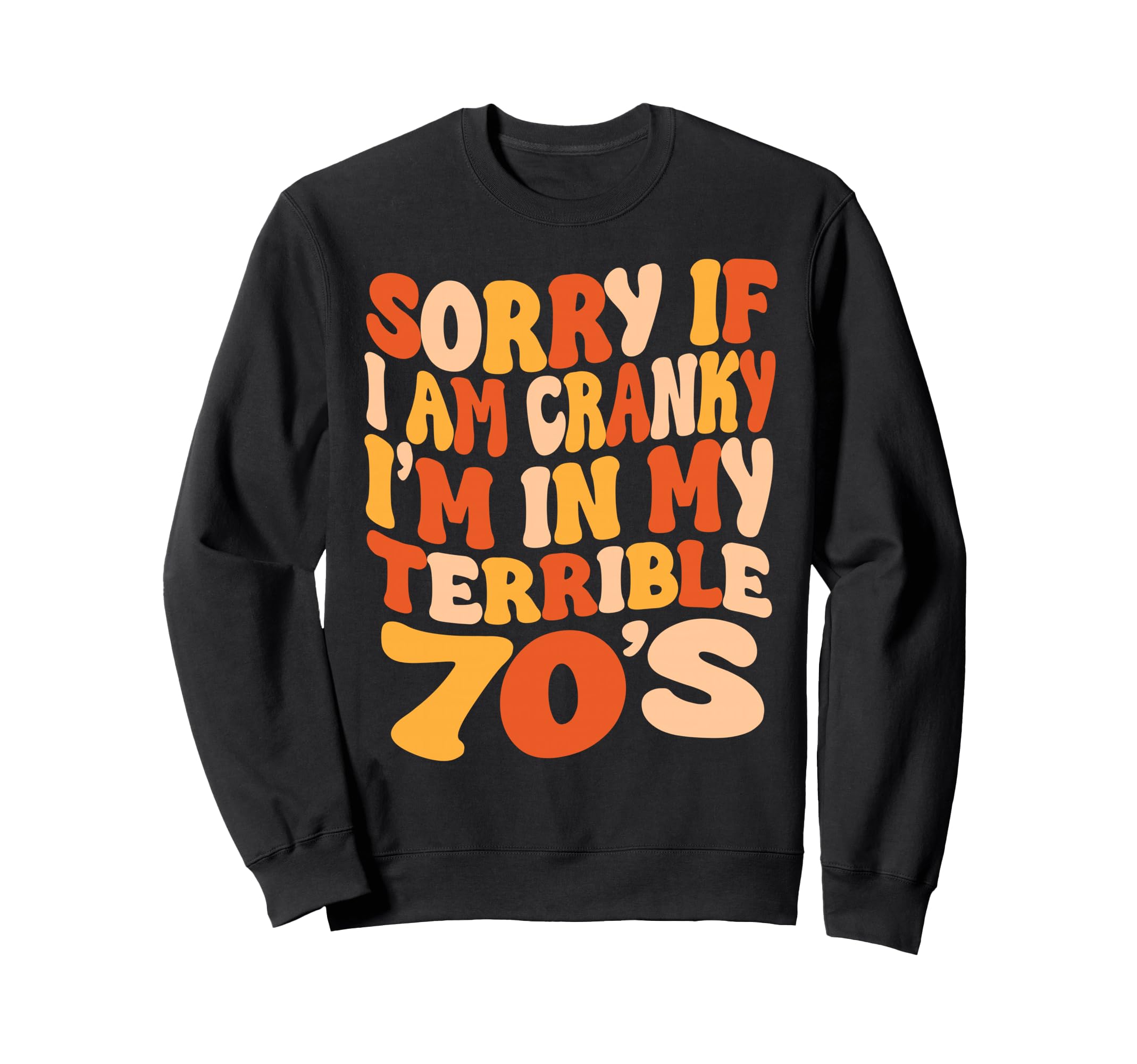 Sorry If I Am Cranky Im My Sweatshirt - Casual Everyday Wear for Adults - T-Shirt, Sweatshirt, Hoodie