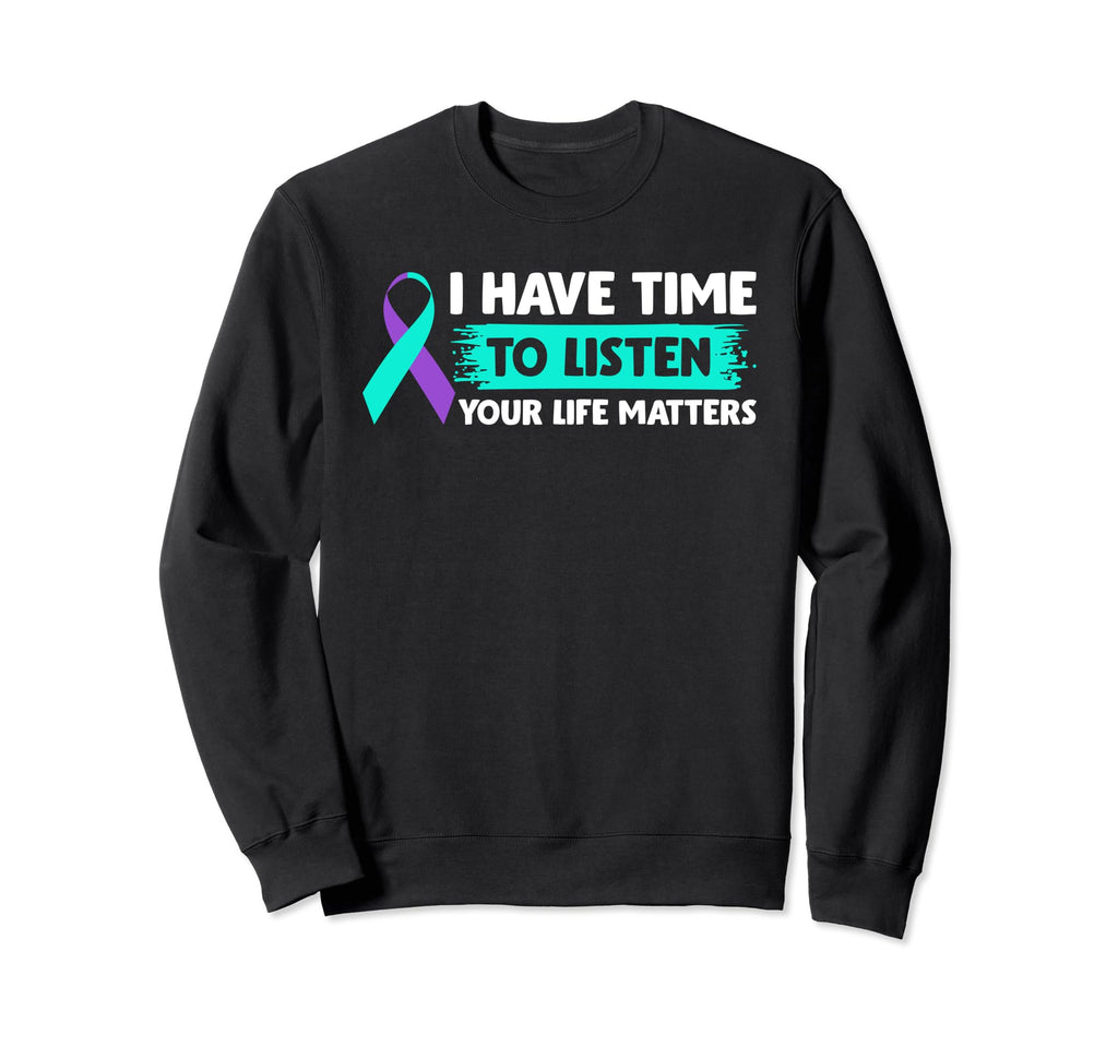 I Have Time To Listen Suicide Sweatshirt - Streetwear Style Men Women - T-Shirt, Sweatshirt, Hoodie
