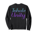 Inhale Unity Mental Health Sweatshirt - Aesthetic Graphic Men Women - T-Shirt, Sweatshirt, Hoodie