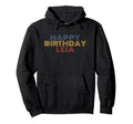 Happy Birthday Leia Personalized Hoodie - Fun Novelty Design Men Women - T-Shirt, Sweatshirt, Hoodie