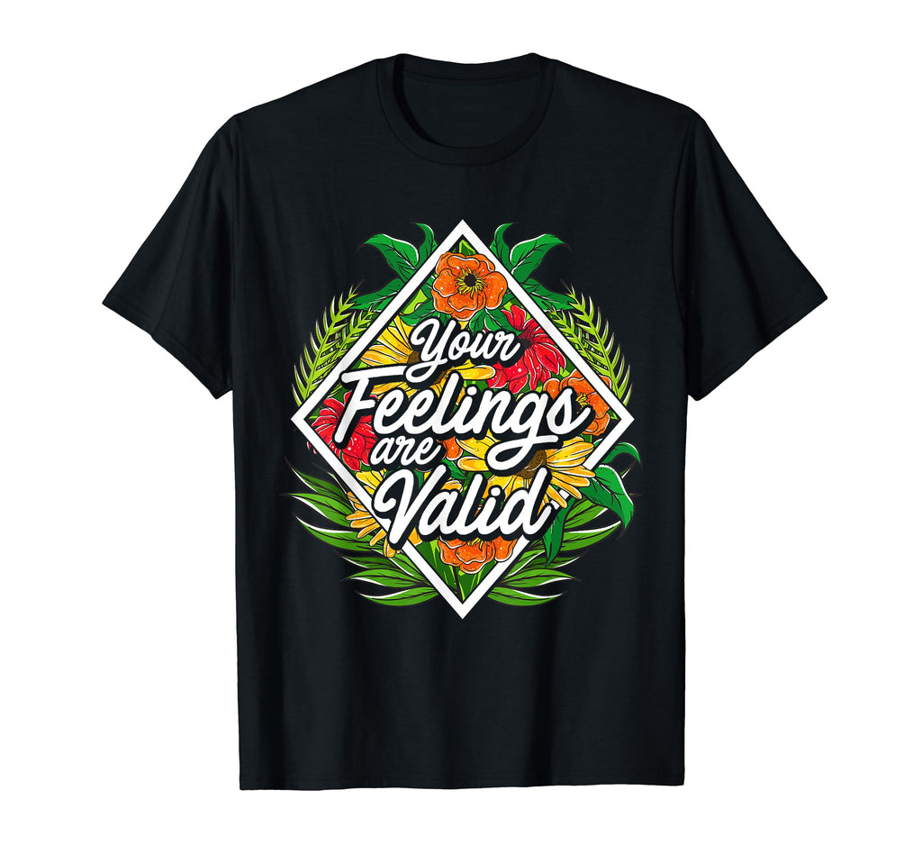 Your Feelings Are Valid Mental T-Shirt - Aesthetic Graphic for Adults - T-Shirt, Sweatshirt, Hoodie