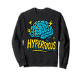 Hyperfocus Adhd Brain Illustration Sweatshirt - Custom Art Print for Adults - T-Shirt, Sweatshirt, Hoodie