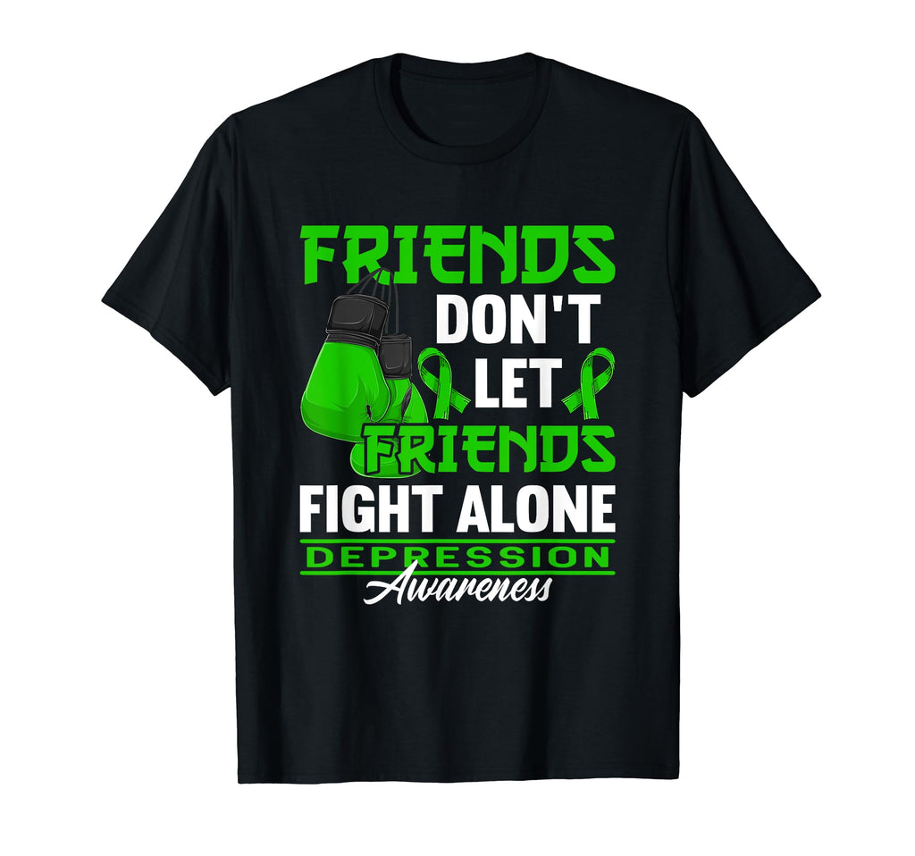 Dont Let Friends Fight Alone I Mental T-Shirt - Novelty Apparel Unisex - T-Shirt, Sweatshirt, Hoodie