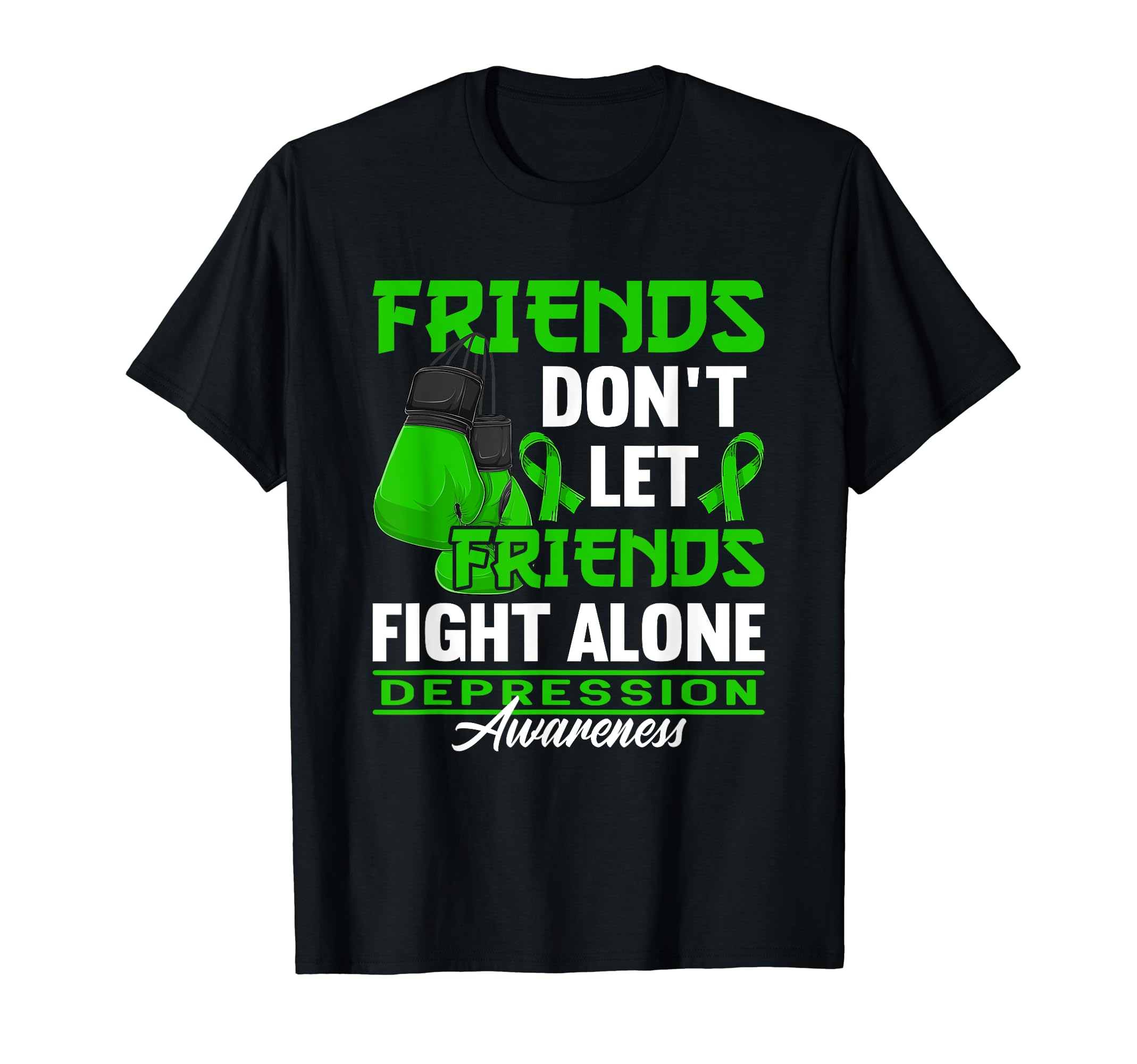 Dont Let Friends Fight Alone I Mental T-Shirt - Novelty Apparel Unisex - T-Shirt, Sweatshirt, Hoodie
